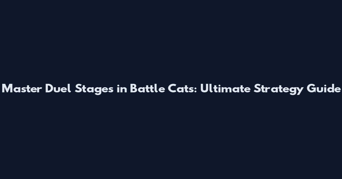 Master Duel Stages in Battle Cats: Ultimate Strategy Guide