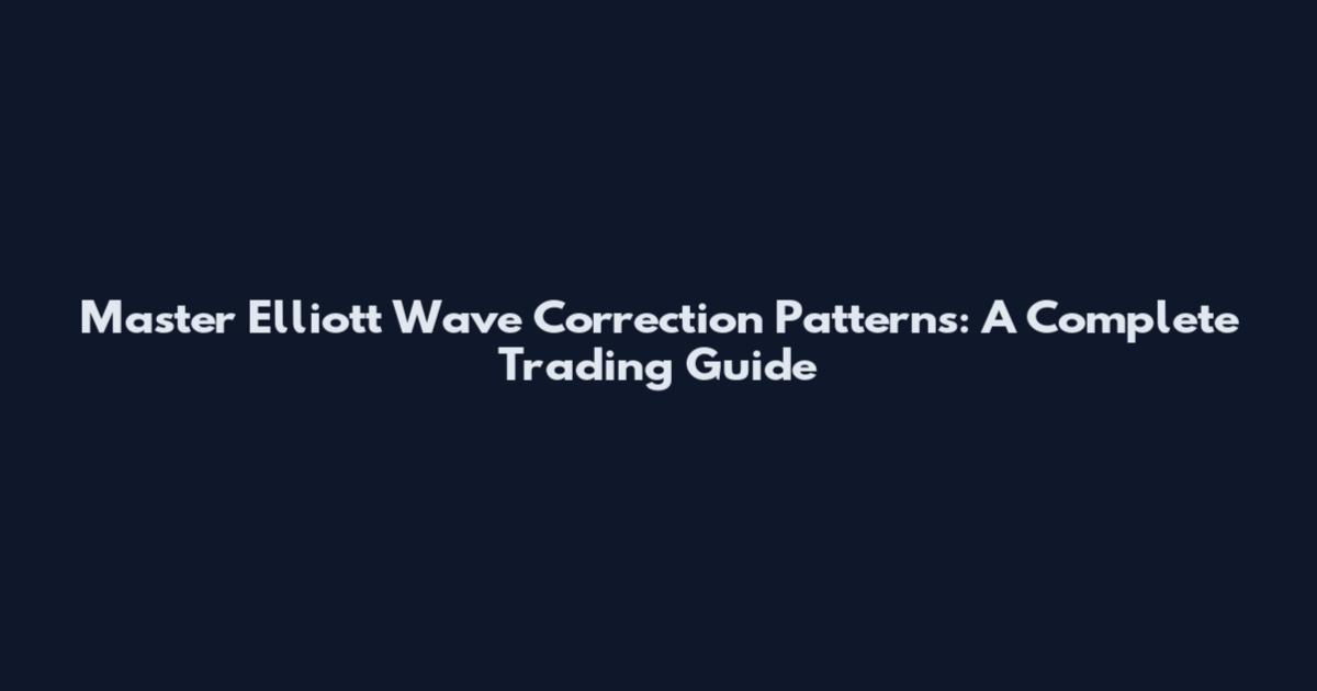 Master Elliott Wave Correction Patterns: A Complete Trading Guide