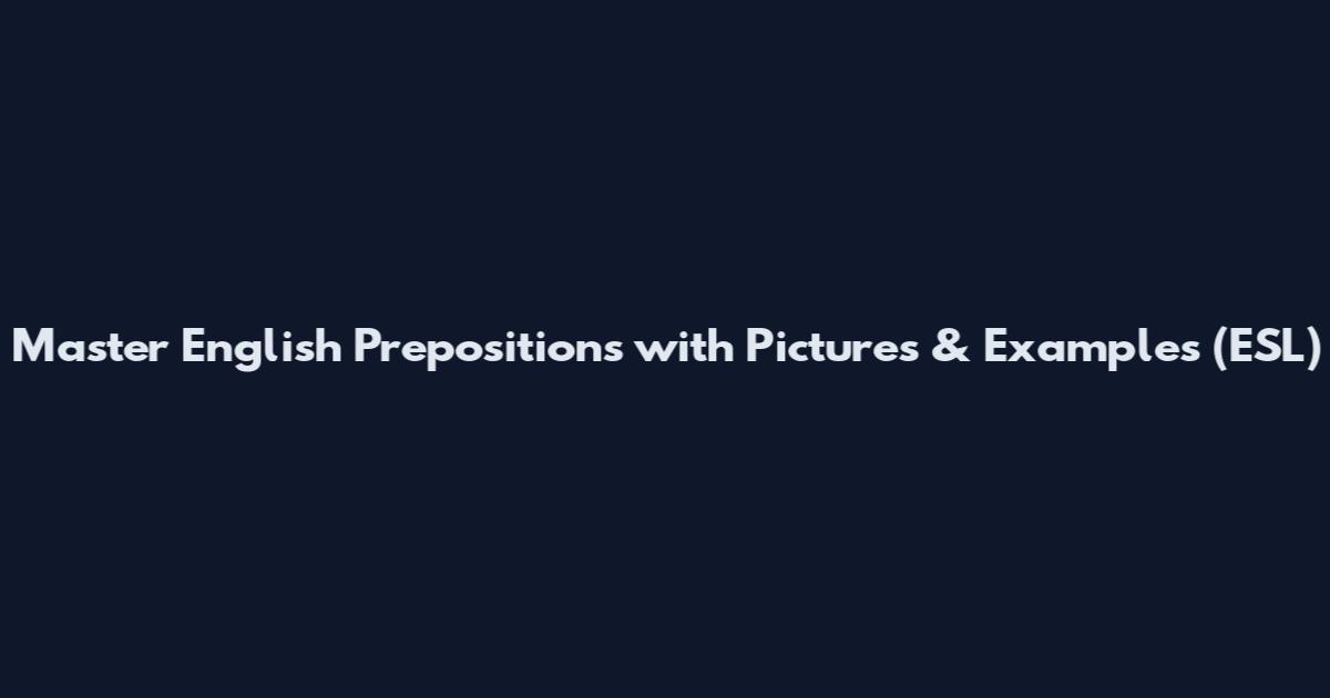 Master English Prepositions with Pictures & Examples (ESL)