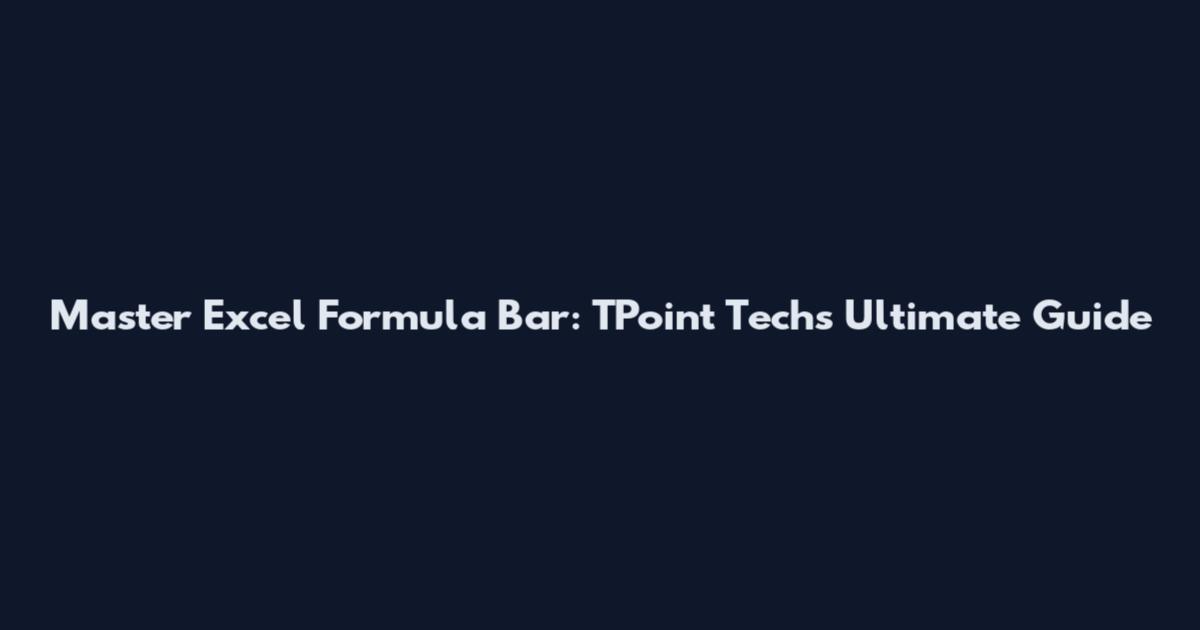 Master Excel Formula Bar: TPoint Tech's Ultimate Guide