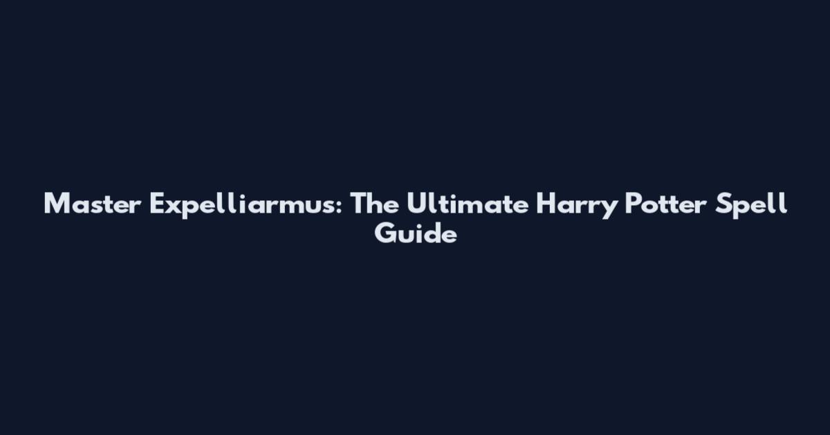 Master Expelliarmus: The Ultimate Harry Potter Spell Guide