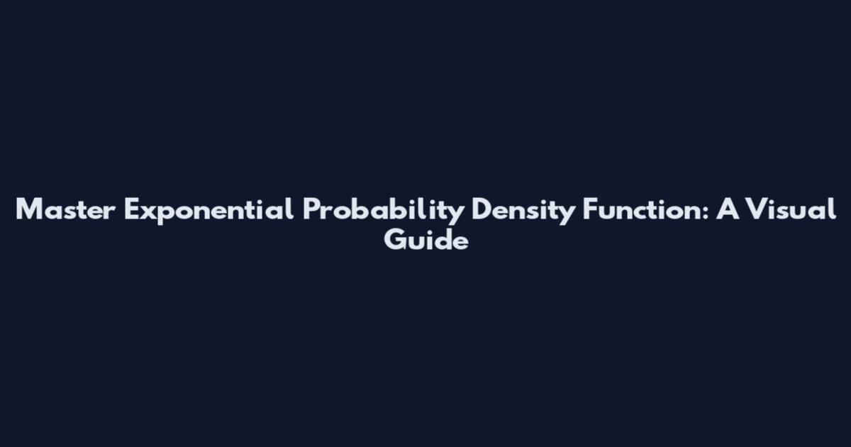 Master Exponential Probability Density Function: A Visual Guide