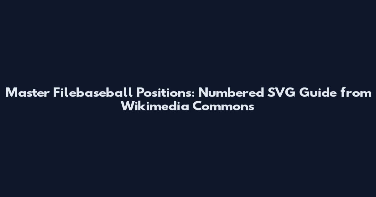Master Filebaseball Positions: Numbered SVG Guide from Wikimedia Commons