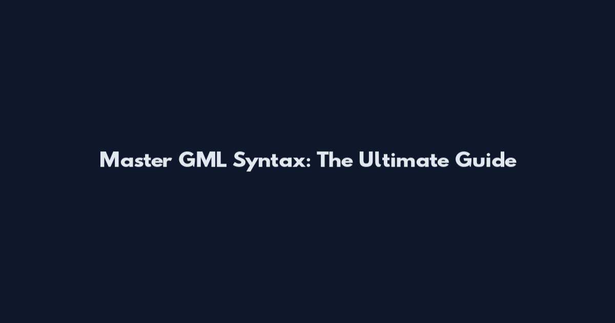 Master GML Syntax: The Ultimate Guide