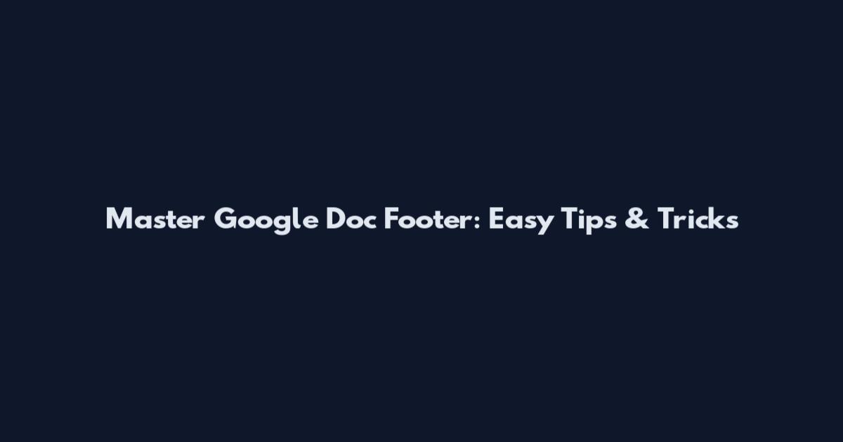 Master Google Doc Footer: Easy Tips & Tricks