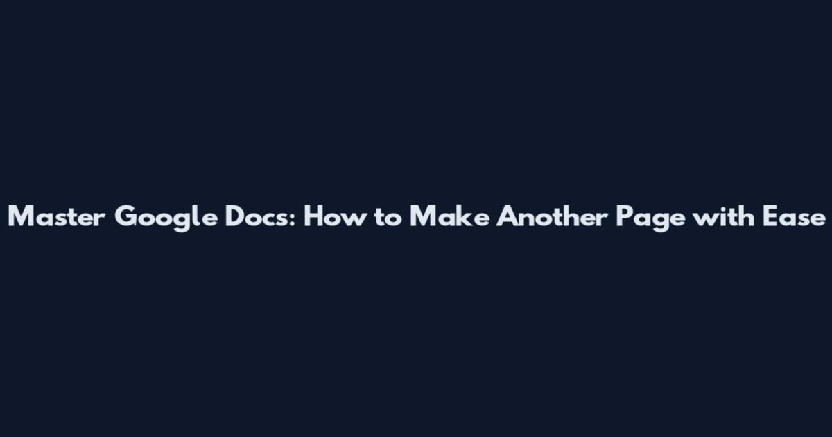 Master Google Docs: How to Make Another Page with Ease