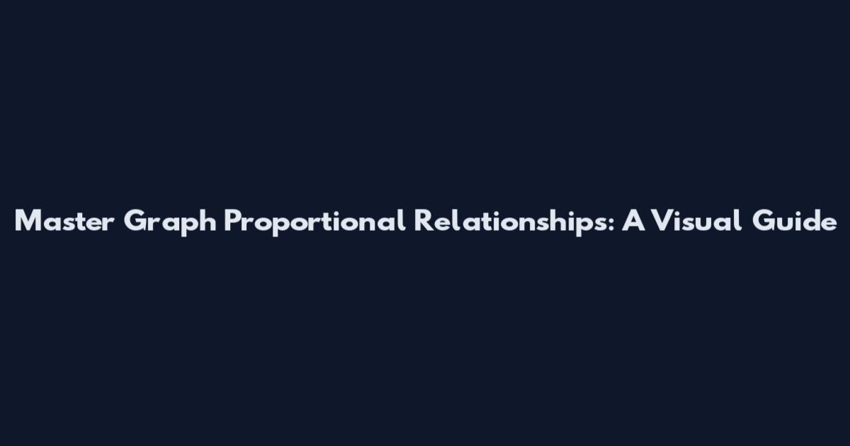 Master Graph Proportional Relationships: A Visual Guide