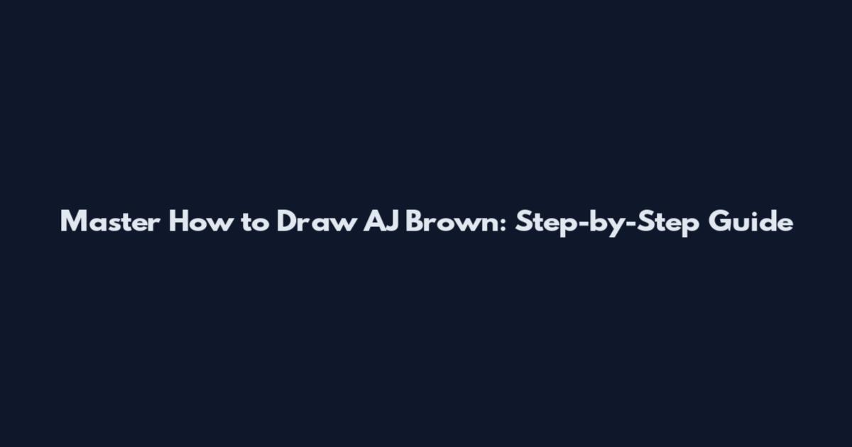 Master How to Draw AJ Brown: Step-by-Step Guide