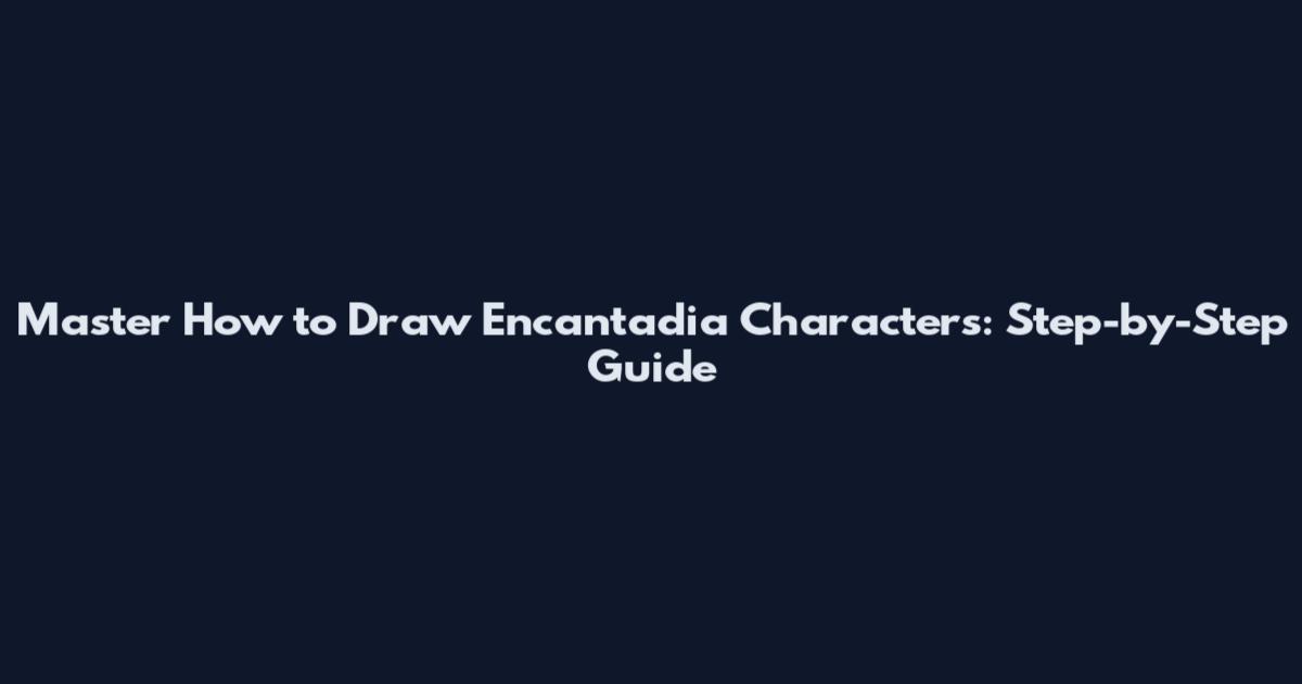 Master How to Draw Encantadia Characters: Step-by-Step Guide