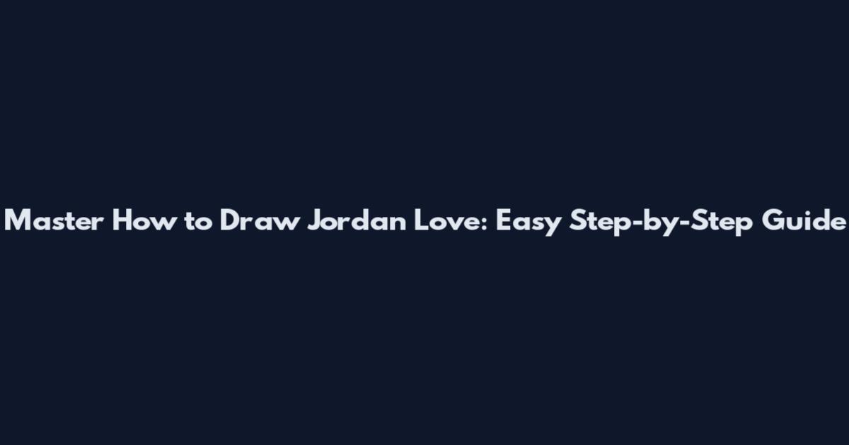 Master How to Draw Jordan Love: Easy Step-by-Step Guide