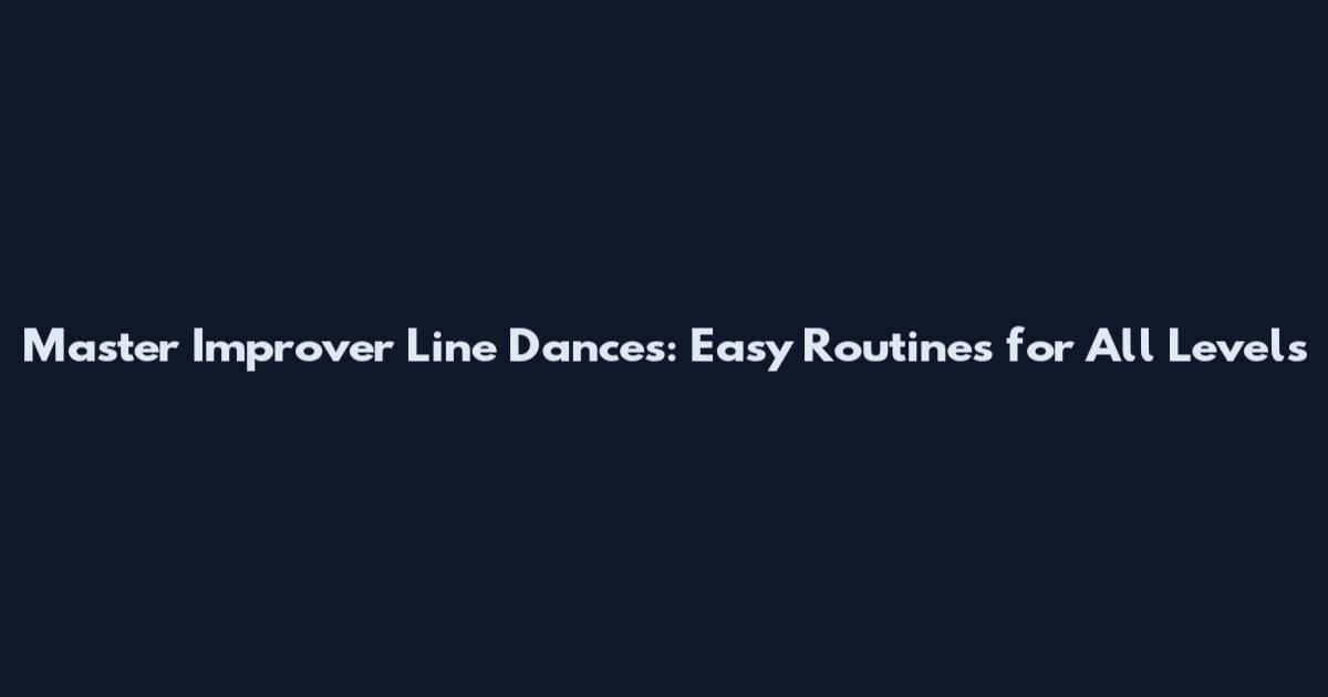 Master Improver Line Dances: Easy Routines for All Levels