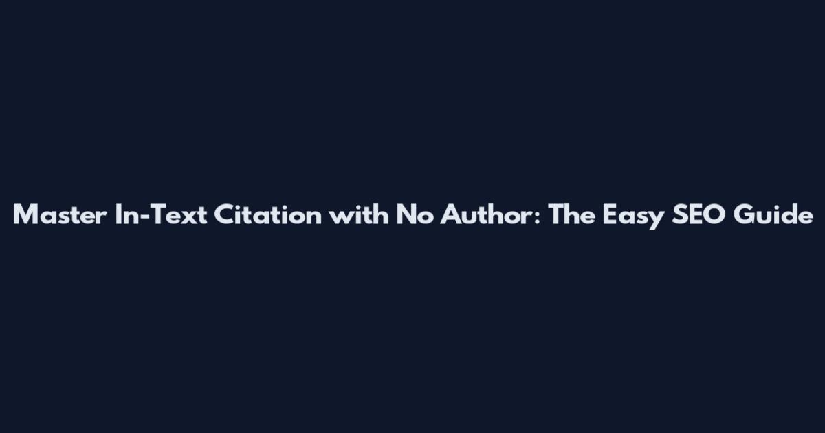 Master In-Text Citation with No Author: The Easy SEO Guide