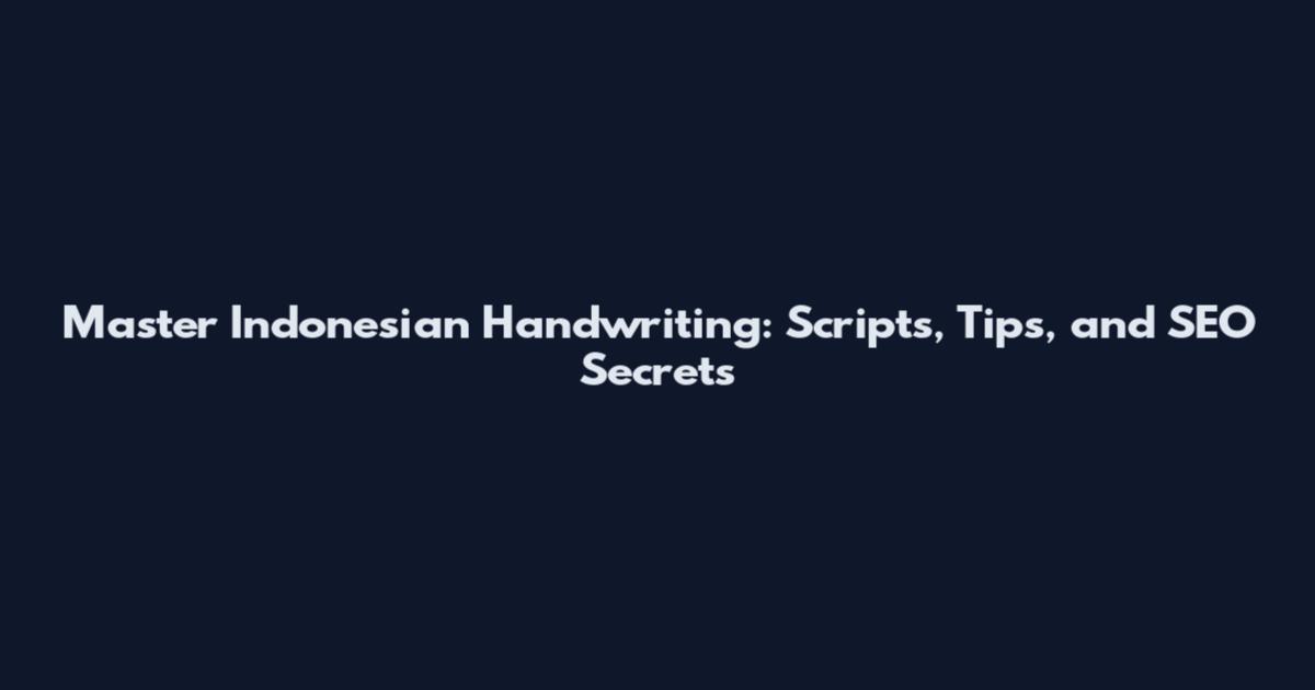 Master Indonesian Handwriting: Scripts, Tips, and SEO Secrets