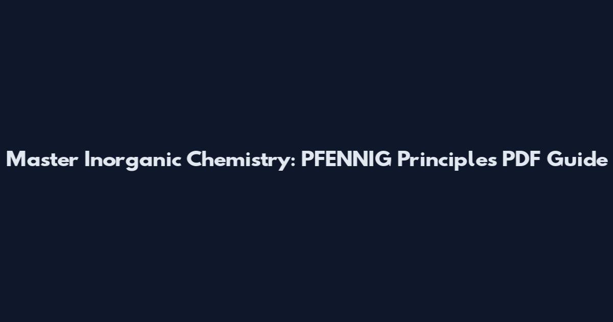 Master Inorganic Chemistry: PFENNIG Principles PDF Guide