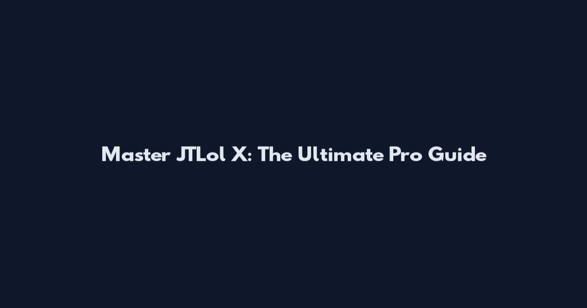 Master JTLol X: The Ultimate Pro Guide