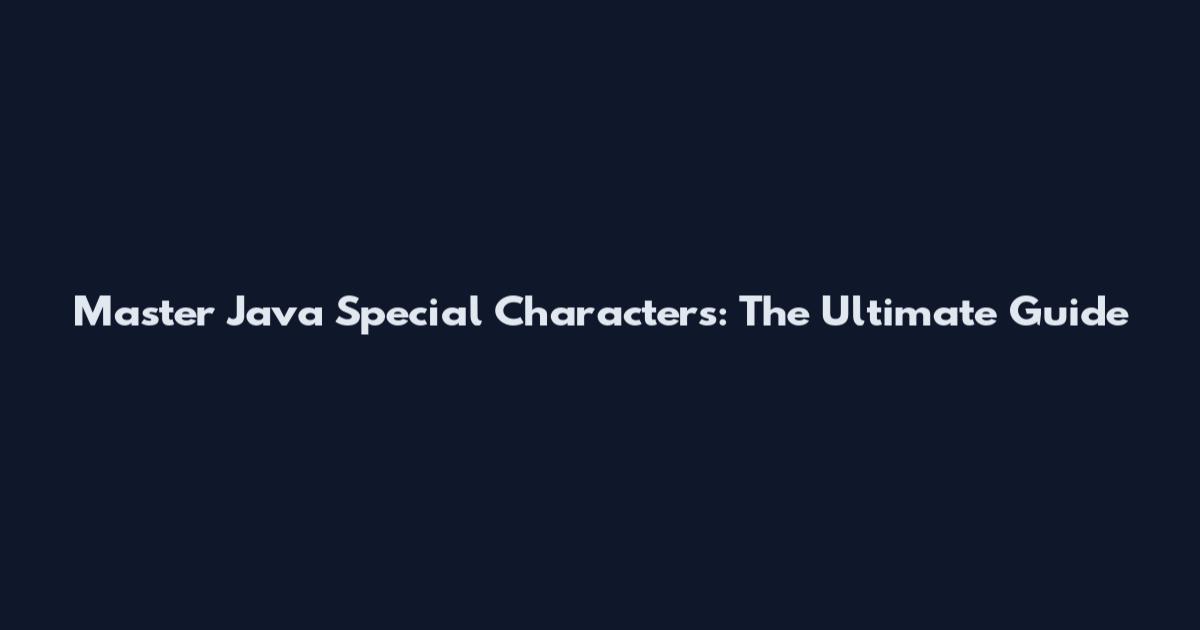 Master Java Special Characters: The Ultimate Guide