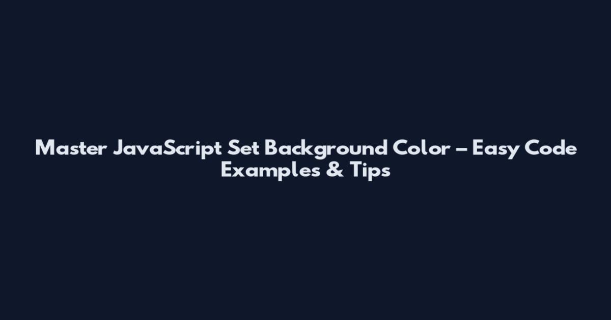 Master JavaScript Set Background Color – Easy Code Examples & Tips