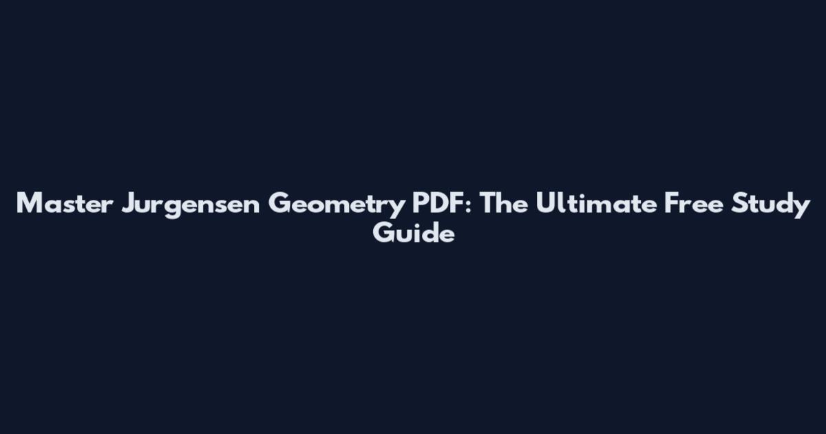 Master Jurgensen Geometry PDF: The Ultimate Free Study Guide