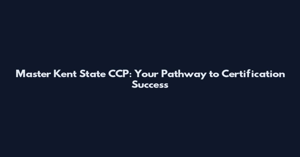 Master Kent State CCP: Your Pathway to Certification Success