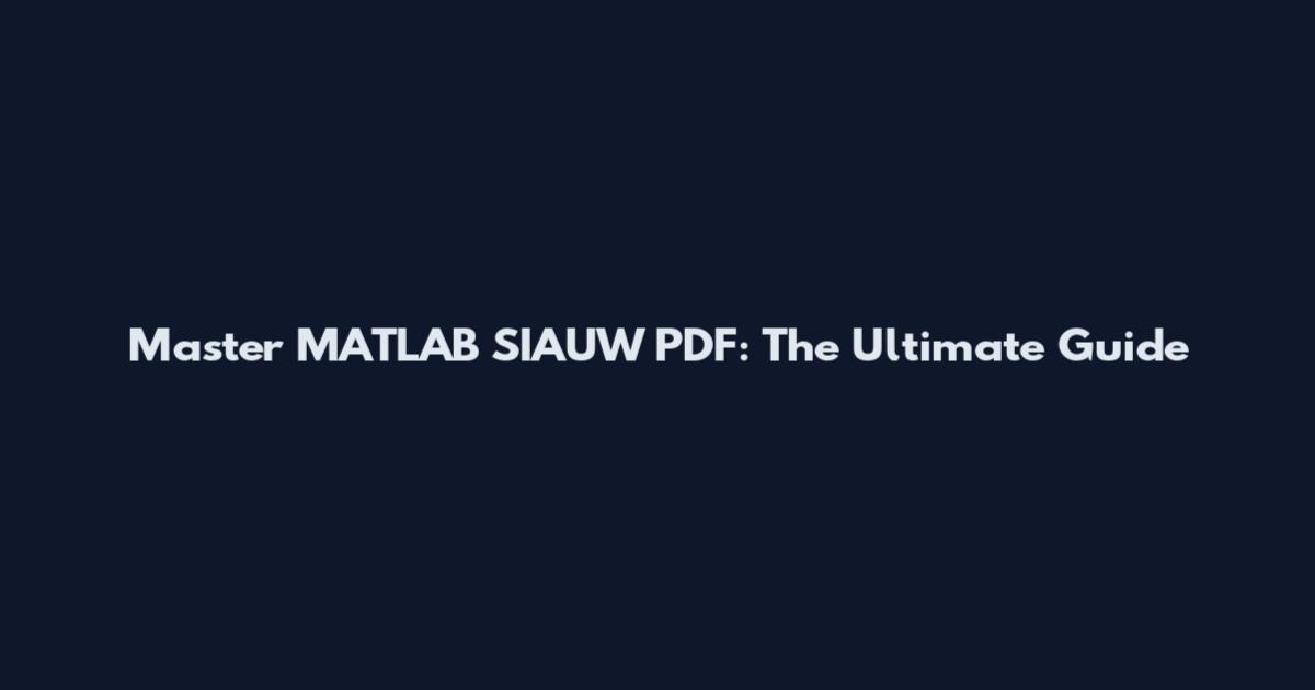 Master MATLAB SIAUW PDF: The Ultimate Guide