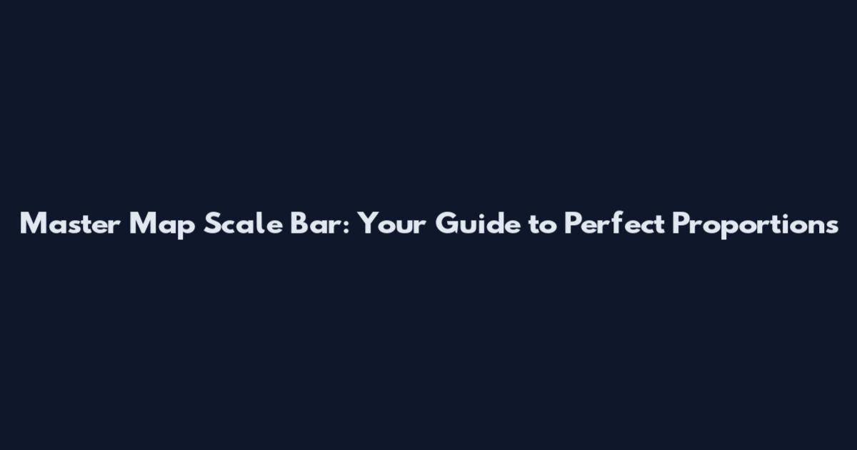 Master Map Scale Bar: Your Guide to Perfect Proportions