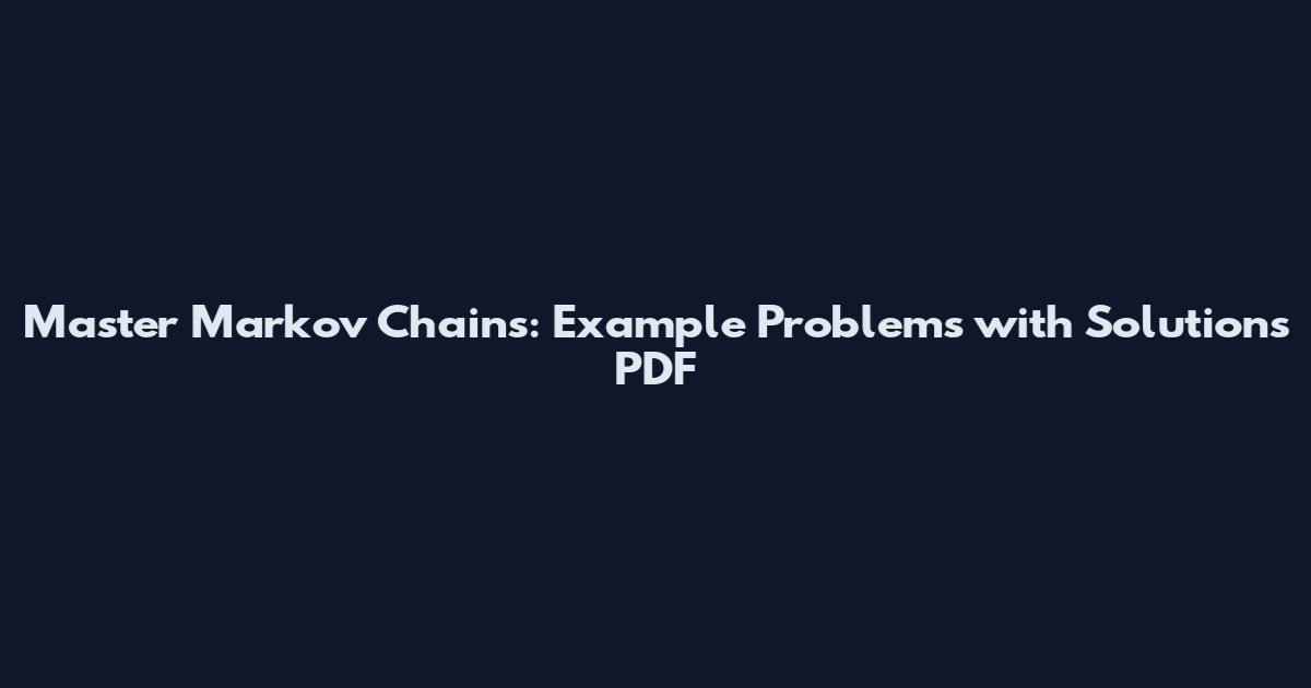 Master Markov Chains: Example Problems with Solutions PDF