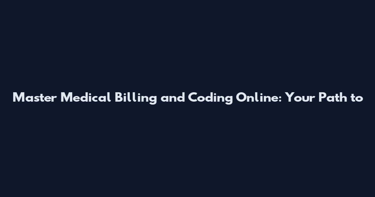 Master Medical Billing and Coding Online: Your Path to