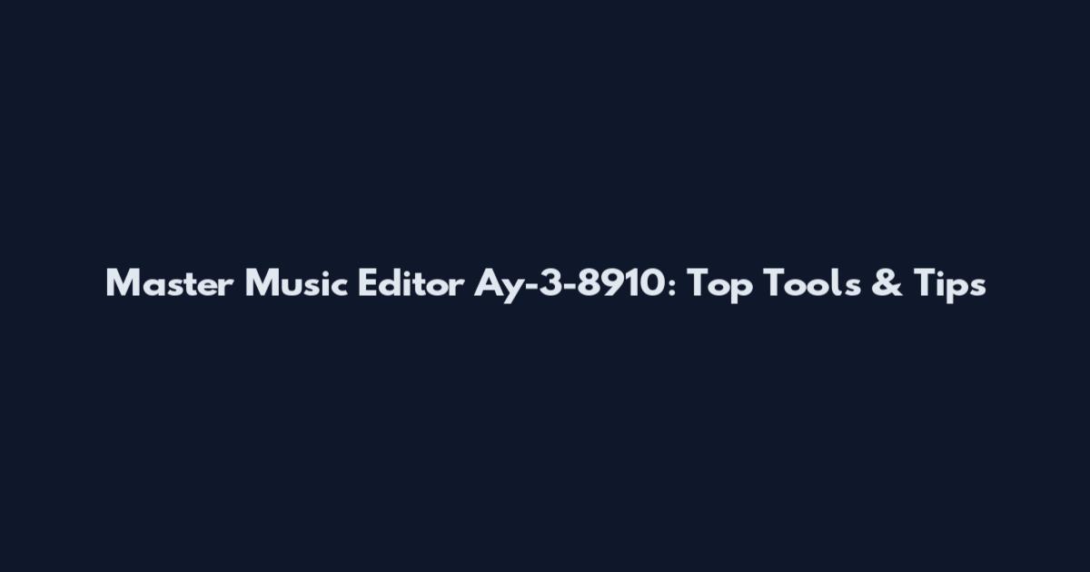 Master Music Editor Ay-3-8910: Top Tools & Tips