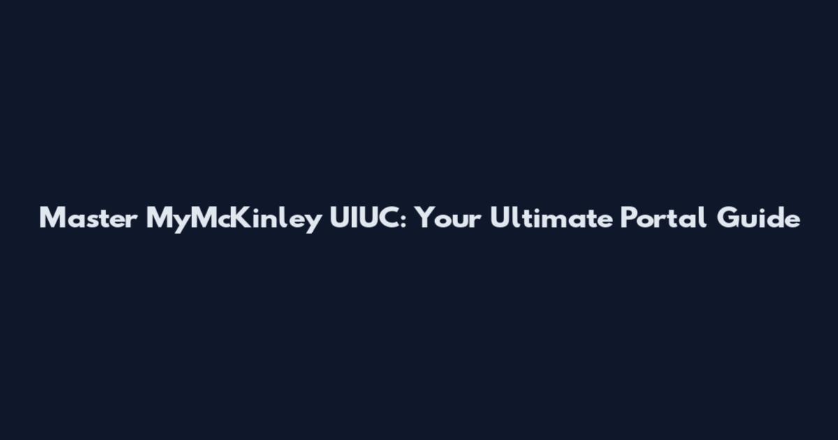 Master MyMcKinley UIUC: Your Ultimate Portal Guide
