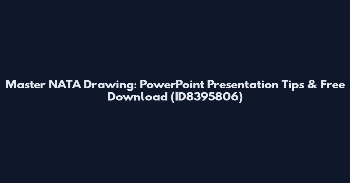 Master NATA Drawing: PowerPoint Presentation Tips & Free Download (ID8395806)