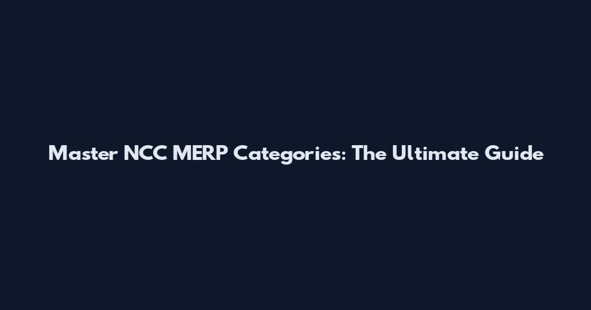 Master NCC MERP Categories: The Ultimate Guide
