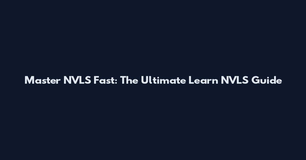 Master NVLS Fast: The Ultimate Learn NVLS Guide