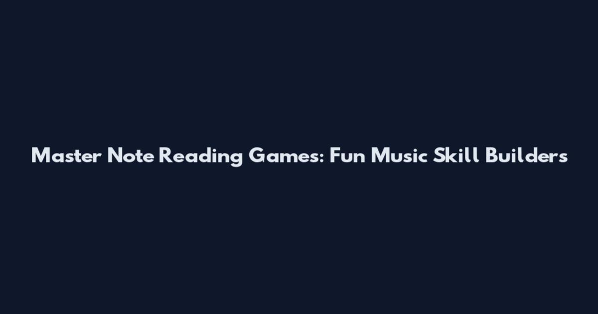 Master Note Reading Games: Fun Music Skill Builders