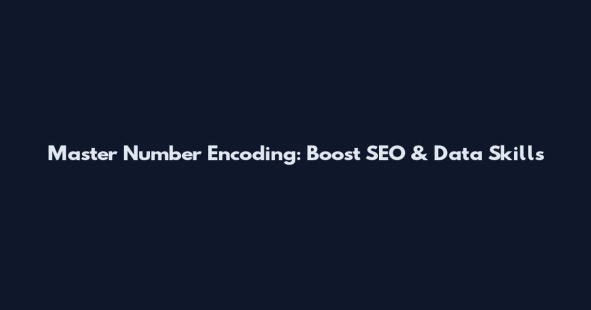 Master Number Encoding: Boost SEO & Data Skills