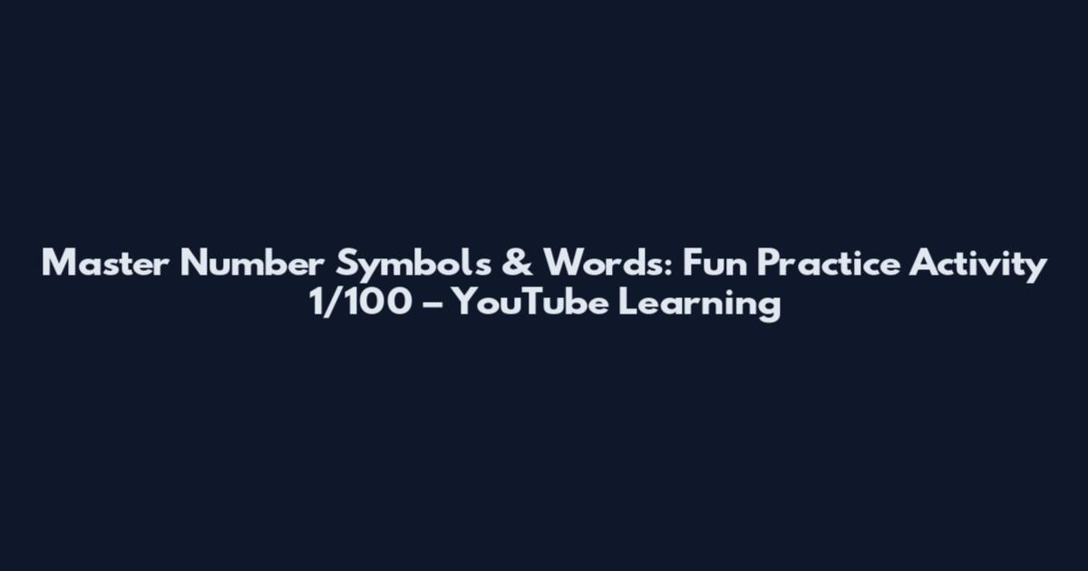 Master Number Symbols & Words: Fun Practice Activity 1/100 – YouTube Learning