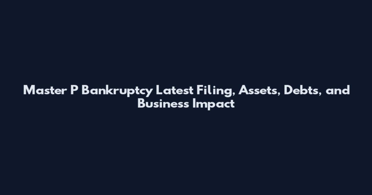 Master P Bankruptcy Latest Filing, Assets, Debts, and Business Impact