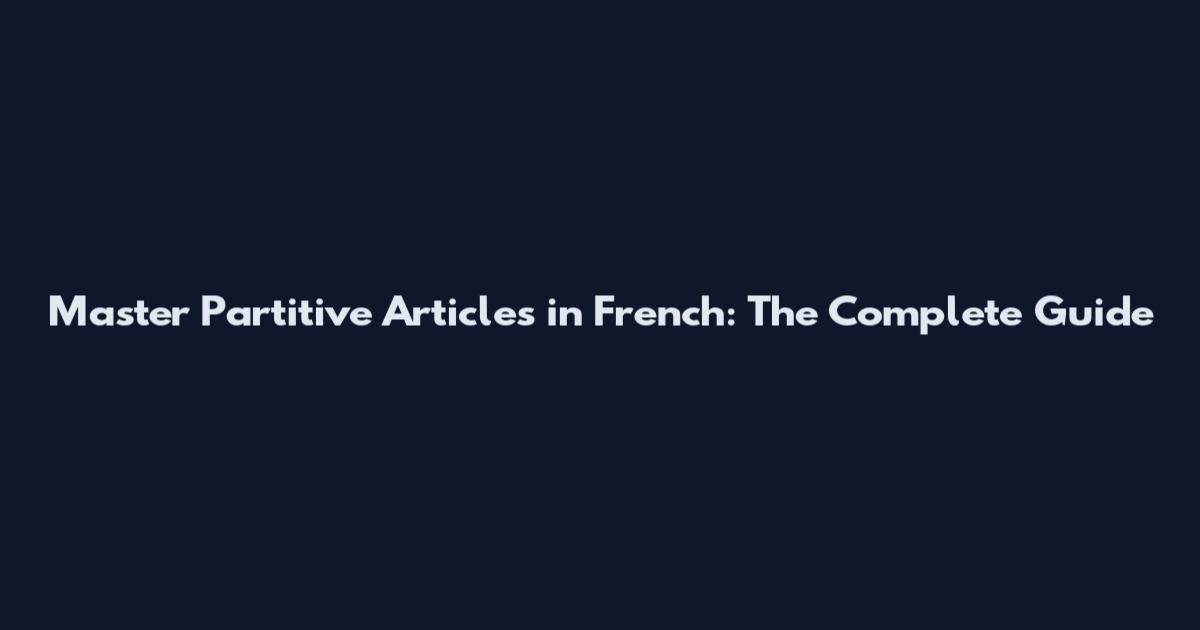 Master Partitive Articles in French: The Complete Guide