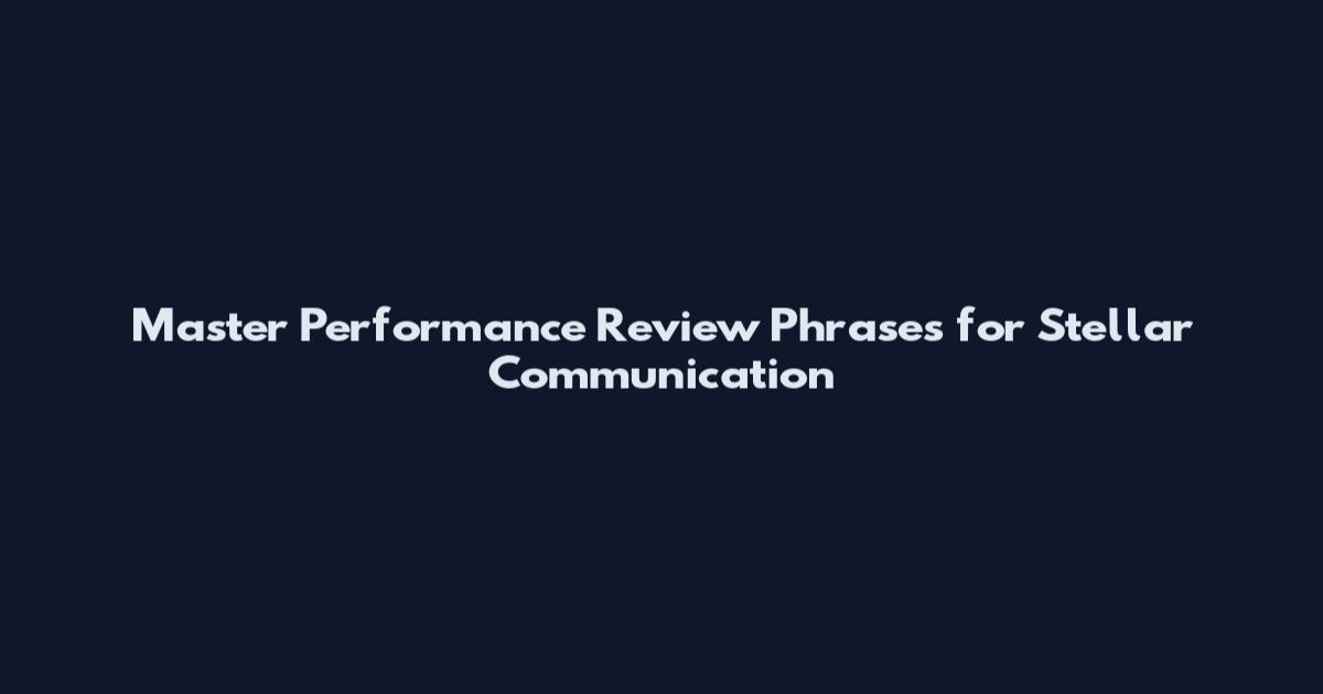 Master Performance Review Phrases for Stellar Communication