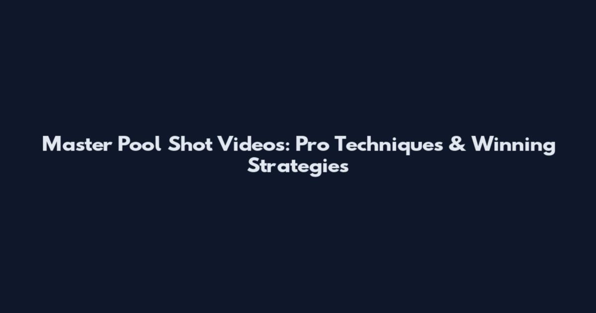 Master Pool Shot Videos: Pro Techniques & Winning Strategies