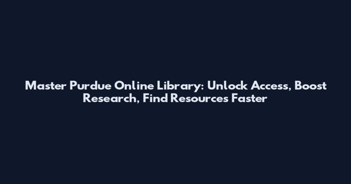 Master Purdue Online Library: Unlock Access, Boost Research, Find Resources Faster