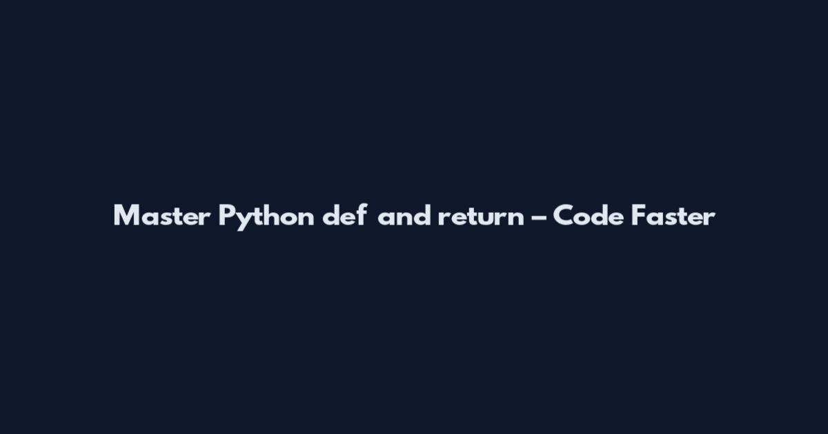 Master Python `def` and `return` – Code Faster