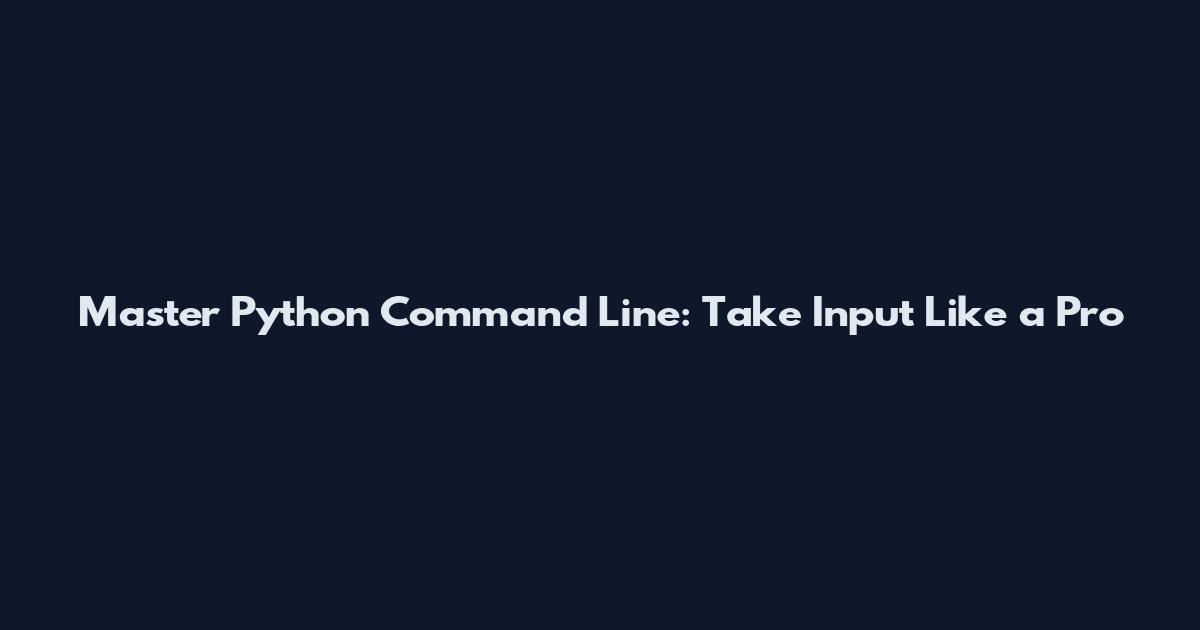 Master Python Command Line: Take Input Like a Pro