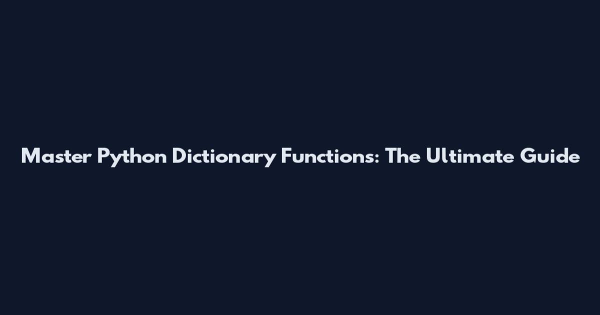 Master Python Dictionary Functions: The Ultimate Guide