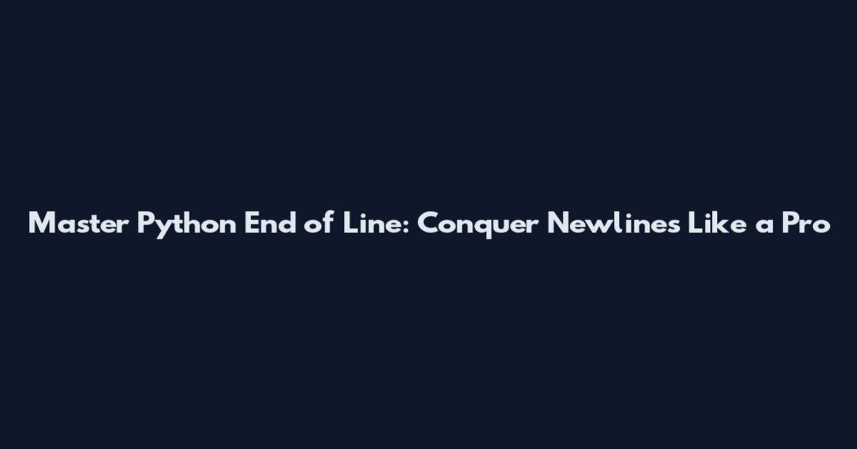Master Python End of Line: Conquer Newlines Like a Pro