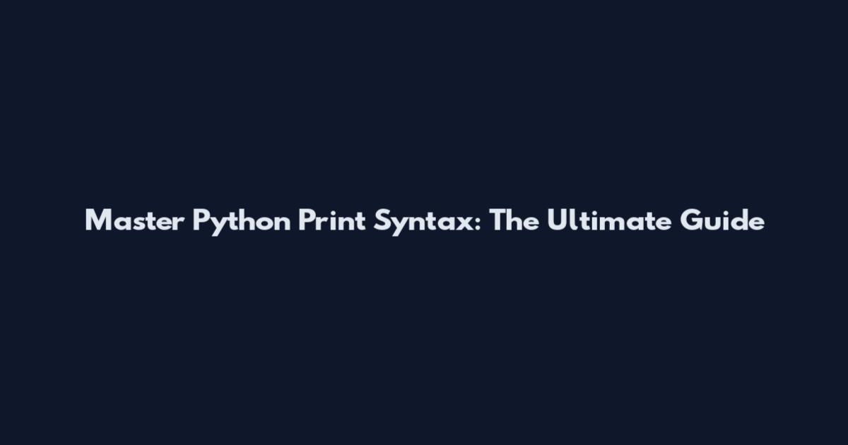 Master Python Print Syntax: The Ultimate Guide