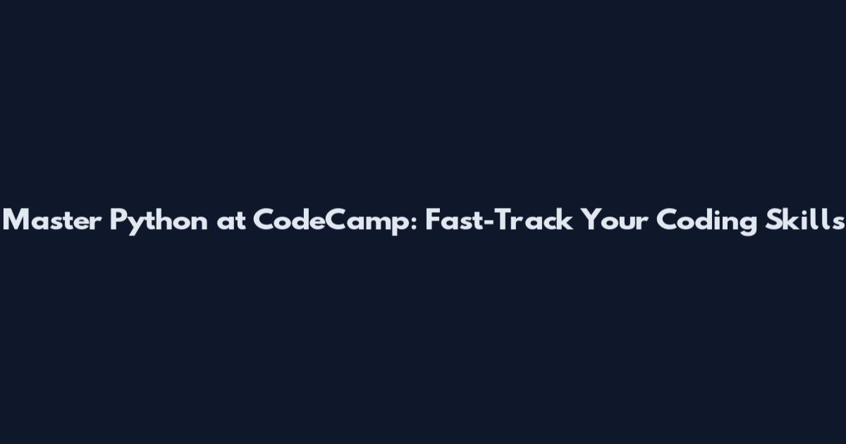 Master Python at CodeCamp: Fast-Track Your Coding Skills