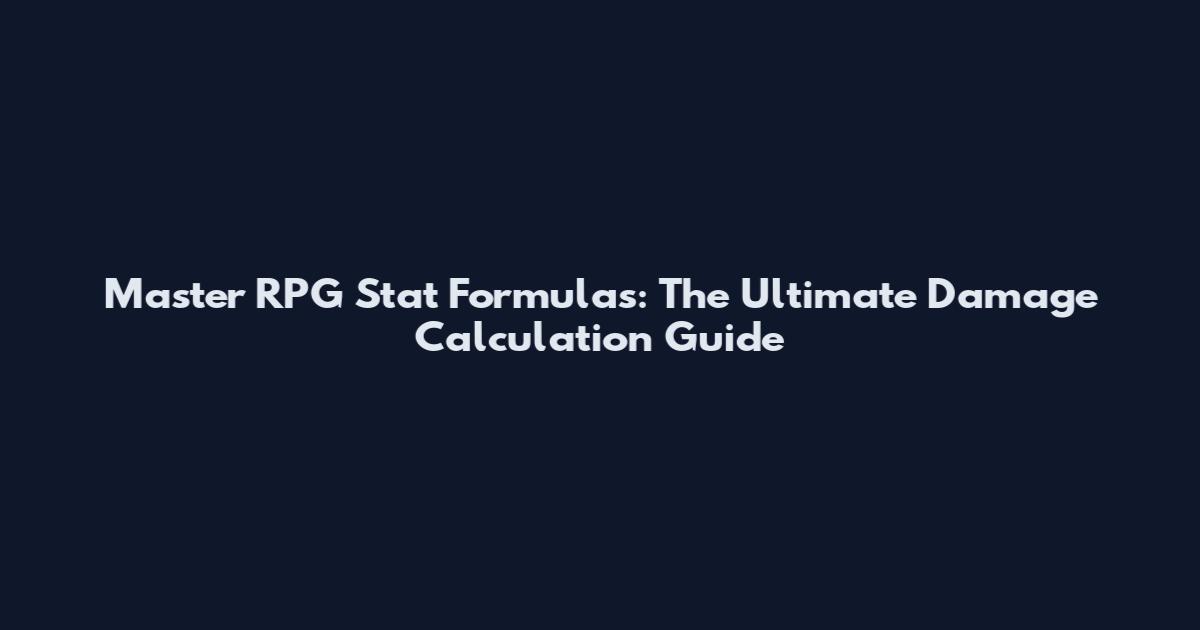Master RPG Stat Formulas: The Ultimate Damage Calculation Guide
