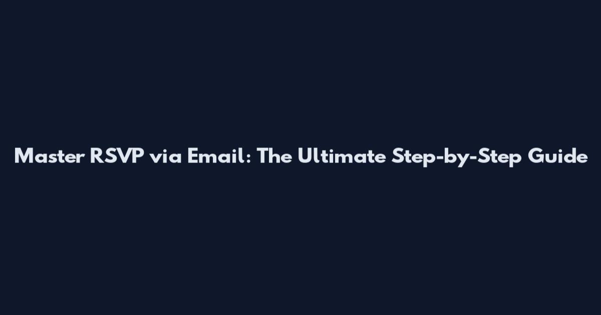 Master RSVP via Email: The Ultimate Step-by-Step Guide