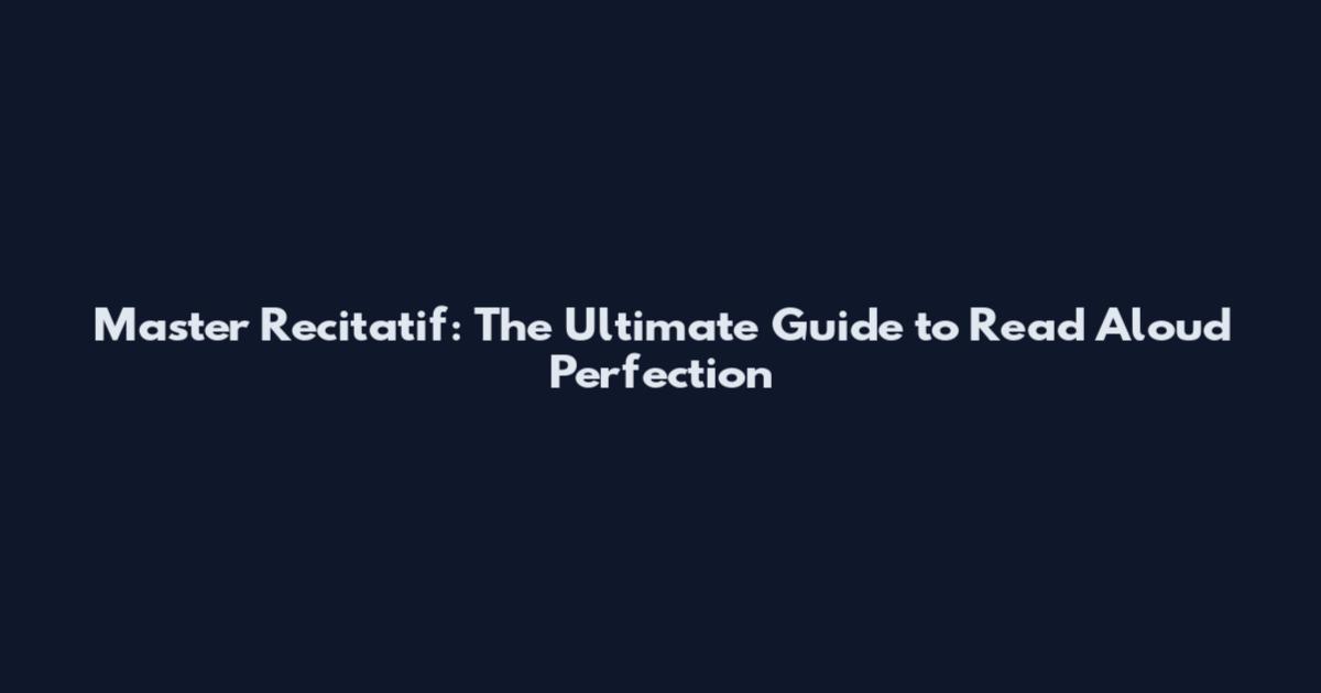 Master Recitatif: The Ultimate Guide to Read Aloud Perfection
