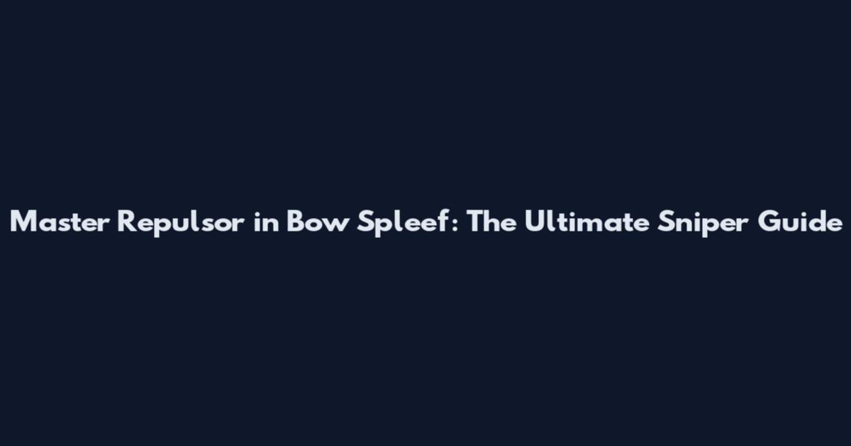 Master Repulsor in Bow Spleef: The Ultimate Sniper Guide